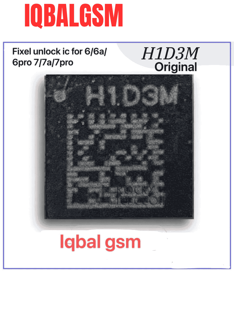 H1D3M Unlock IC For Pixel 6 / 6a / 6 Pro / 7 / 7a / 7 Pro  – OEM Patch Unlock Chip